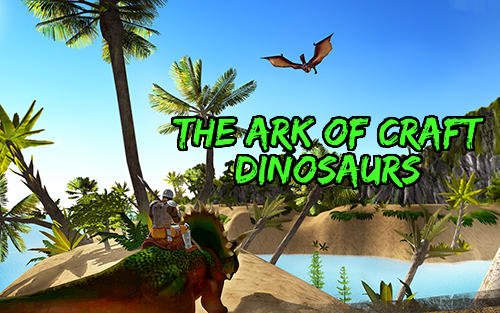 download The ark of craft: Dinosaurs apk